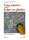 Cinq minutes pour traiter vos phobies